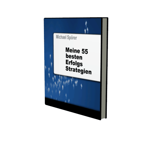 Meine 55 besten Erfolgs-Strategien, der neue E-Mail Kurs von Michael Spörer Meine 55 besten Erfolgs-Strategien